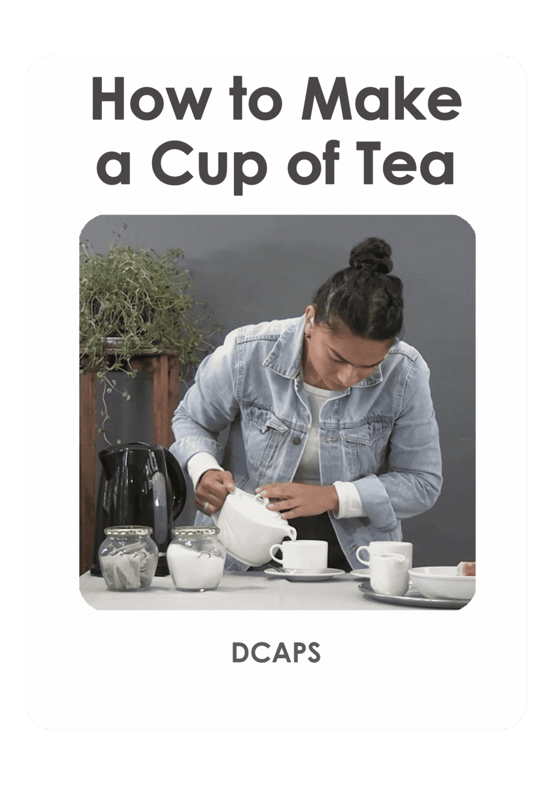 DCAPS-How-to-Make-a-Cup-of-Tea-(frame)